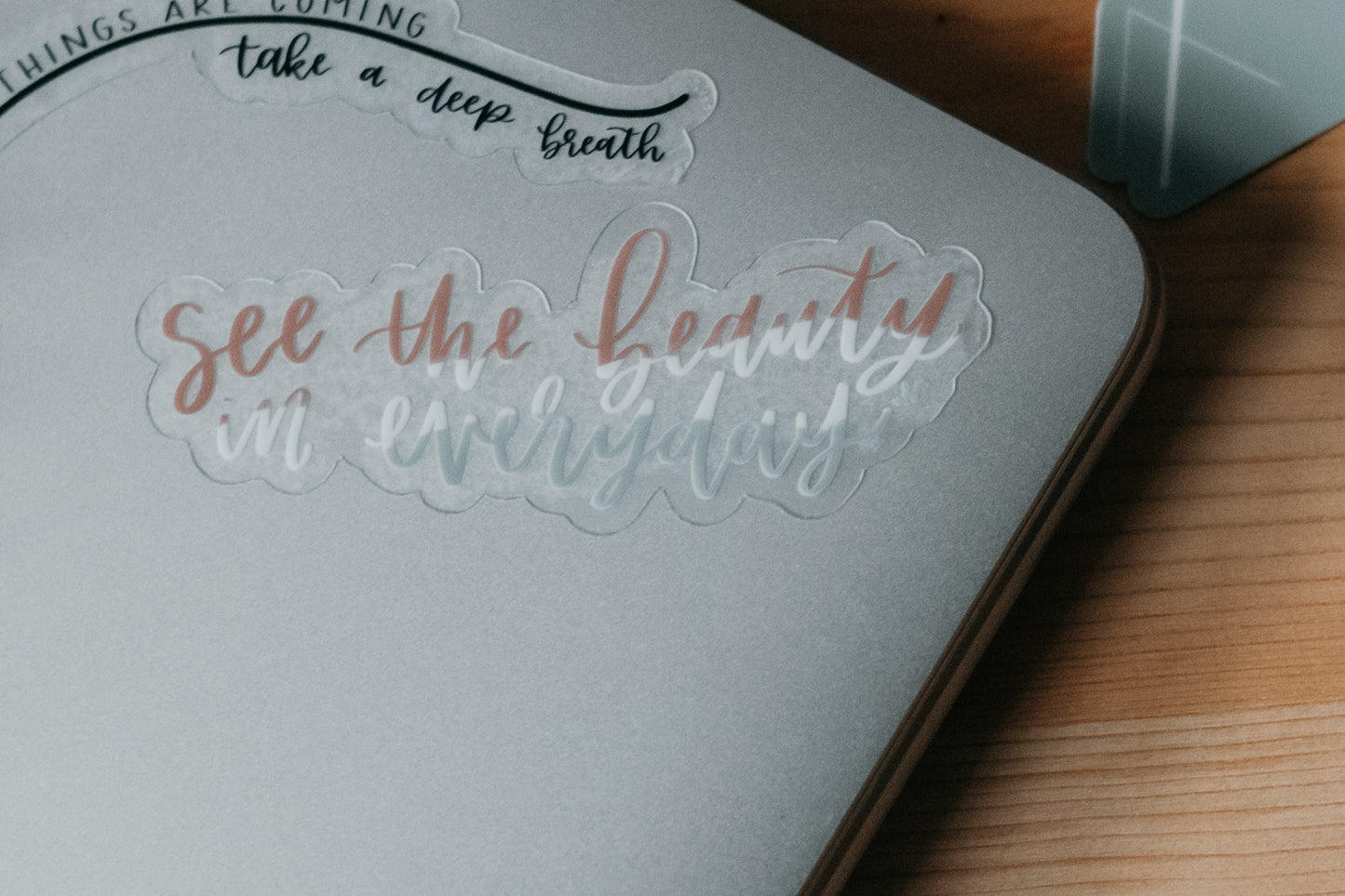 "See the beauty in everyday" 3 x 3 handlettered clear sticker