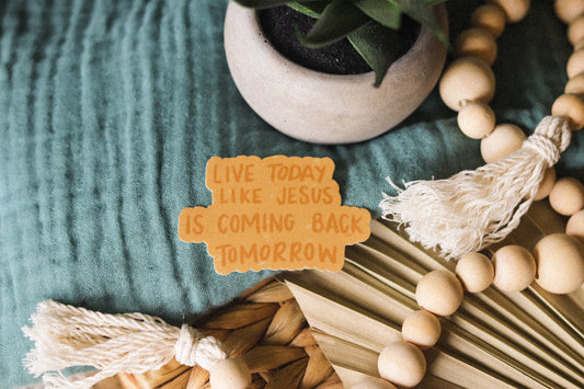 ‘Live today like Jesus is coming tomorrow’ handlettered sticker
