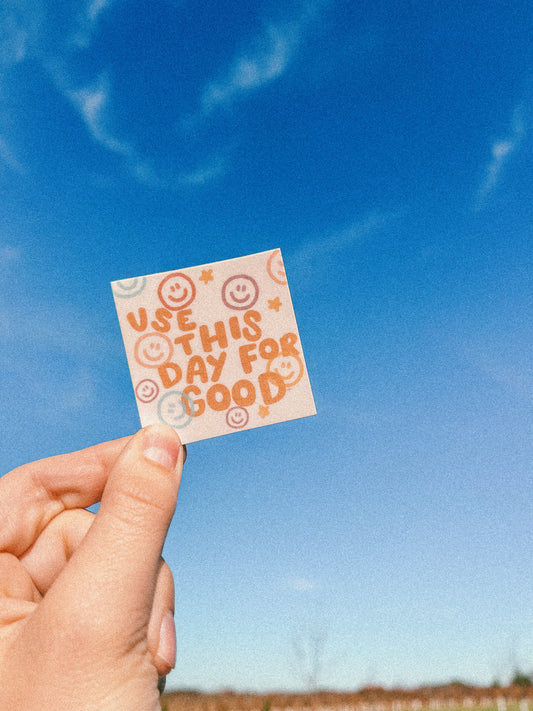 'Use this day for Good' handlettered sticker