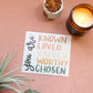 You are known, loved, valued, worthy, chosen | Mirror Decal