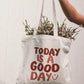 'Today is a good day' Canvas Tote Bag