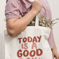 'Today is a good day' Canvas Tote Bag