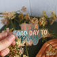 Good Day to Pray | handlettered clear sticker