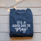 Good Day to Pray | crewneck
