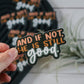 And if Not | handlettered sticker