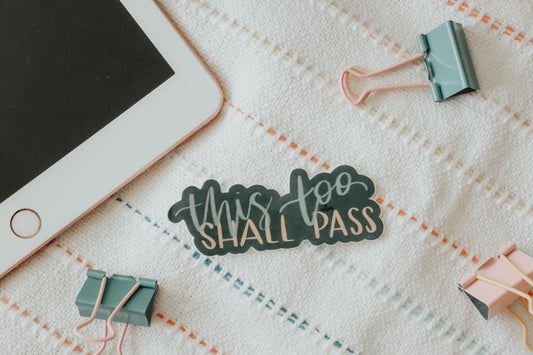 "This too shall pass" 3 x 3 handlettered sticker